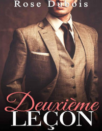 Rose Dubois — Deuxième Leçon : (Roman Érotique BDSM, Première Fois, Soumission, Initiation) (Première Leçon t. 2) (French Edition)