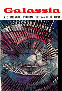 Alfred E. Van Vogt — Ga045, L'ultima fortezza della Terra