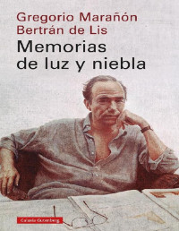 GREGORIO MARAÑÓN — MEMORIAS DE LUZ Y NIEBLA