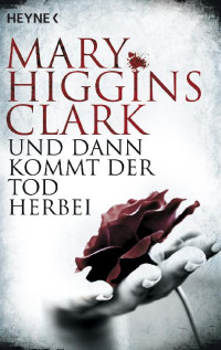 Mary Higgins Clark — Und dann kommt der Tod herbei