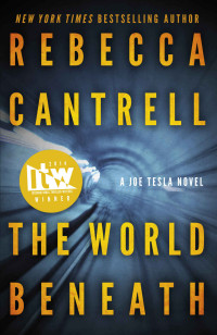 Rebecca Cantrell — The World Beneath (Joe Tesla Series Book 1)