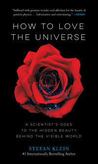 Stefan Klein — How to Love the Universe