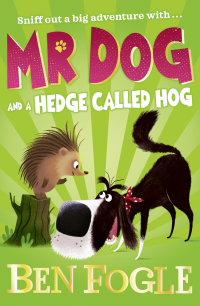Ben Fogle — Mr Dog and a Hedge Called Hog