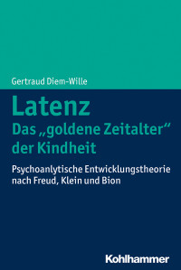 Gertraud Diem-Wille — Latenz - Das "goldene Zeitalter" der Kindheit