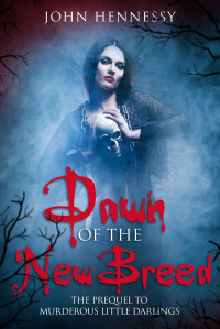 John Hennessy — Dawn of the New Breed (A Tale of Vampires Book 0)