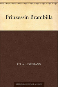 Hoffmann, E.T.A. — Prinzessin Brambilla