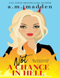 A.M. Madden — Not a Chance in Hell, (Navarro Triplets Book 3)