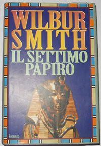 Wilbur Smith — Il settimo papiro