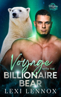 Lexi Lennox — Voyage With The Billionaire Bear: A Second Chance Fated Mates Bear Shifter Romance