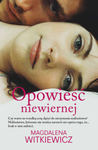 Magdalena Witkiewicz — Opowieść niewiernej