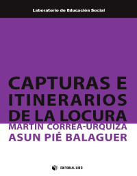Correa-Urquiza, Martín; Pié Balaguer, Asun; — Capturas e itinerarios de la locura