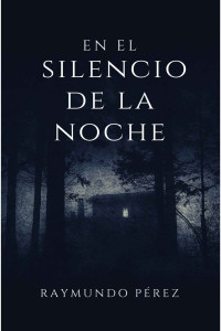 Raymundo Pérez González — En el silencio de la noche