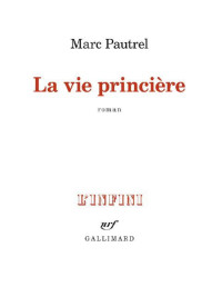 Pautrel, Marc — La vie princière (L'infini) (French Edition)