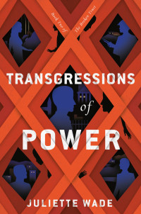 Juliette Wade; — Transgressions of Power