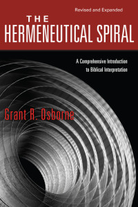 Grant R. Osborne; — The Hermeneutical Spiral