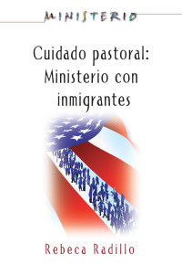 Assoc for Hispanic Theological Education; — Ministerio Series (AETH) - Cuidado Pastoral: Ministerio Con Inmigrantes