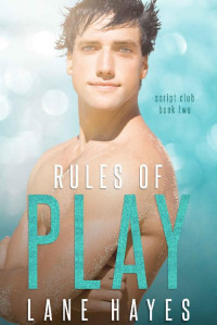 Lane Hayes — Rules of Play: Nerd/Jock MM Romance (The Script Club Book 2)