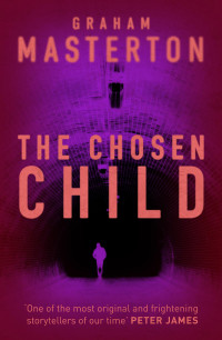 Graham Masterton — The Chosen Child: Compulsive Horror From a True Master