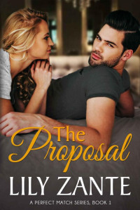 Lily Zante — The Proposal (A Perfect Match Series Book 1)
