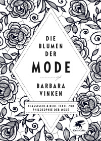 Vinken, Barbara (Hg) — Die Blumen der Mode · Klassische und neue Texte zur Philosophie der Mode