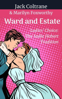 Marilyn Foxworthy & Jack Coltrane — Ward and Estate: Ladies' Choice: The Sadie Hobart Tradition
