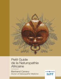 Bertrand Canavy — Petit Guide de la Naturopathie Africaine