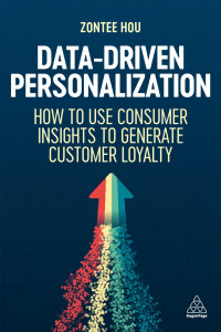 Zontee Hou — Data-Driven Personalization: How to Use Consumer Insights to Generate Customer Loyalty