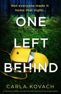 Carla Kovach — One Left Behind: A completely gripping and addictive crime thriller with nail-biting suspense (Detective Gina Harte Book 9)