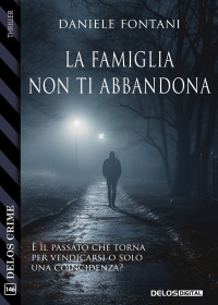 Daniele Fontani — La famiglia non ti abbandona
