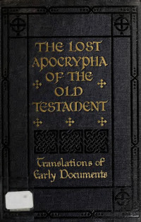 James, M. R. (Montague Rhodes), 1862-1936 — The lost Apocrypha of the Old Testament, their titles and fragments;