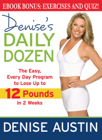 Austin, Denise — Denise's Daily Dozen · The Easy, Every Day Program to Lose Up to 12 Pounds in 2 Weeks