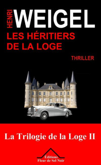 Henri Weigel — Les Héritiers de la Loge