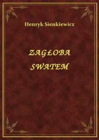 Henryk Sienkiewicz — Henryk Sienkiewicz – Zagłoba Swatem