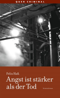 Haß, Felix [Haß, Felix] — Angst ist stärker als der Tod