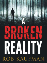 Kaufman, Rob — A Broken Reality