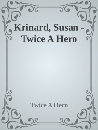 Twice A Hero — Krinard, Susan - Twice A Hero