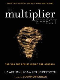 Liz Wiseman;Lois Allen;Elise Foster; & Lois Allen & Elise Foster — The Multiplier Effect