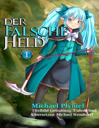 Michael Plymel — Der Falsche Held, Volumen 1 (German Edition)