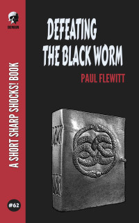 Paul Flewitt — Defeating The Black Worm