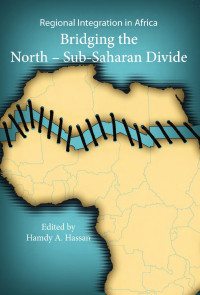 Hamdy A. Hassan — Regional Integration in Africa: Bridging the North-Sub-Saharan Divide