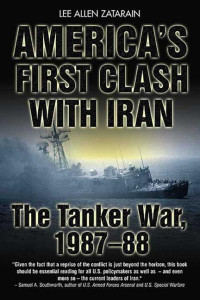 Lee Allen Zatarain — America's First Clash with Iran