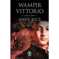 Anne Rice — Wampir Vittorio