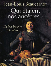 Jean-Louis Beaucarnot — Qui étaient nos ancêtres ?