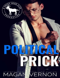 Magan Vernon & Hero Club [Vernon, Magan] — Political Prick: A Hero Club Novel
