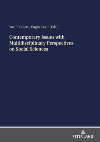 Yusuf Kaderli, Engin Çakır, Editors — Contemporary Issues with Multidisciplinary Perspectives on Social Sciences