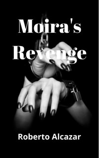 Roberto Alcazar — Moira's Revenge