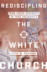 David W. Swanson; — Rediscipling the White Church