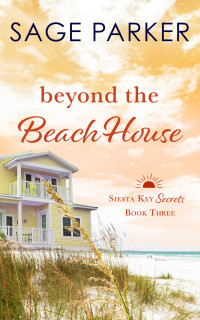 Sage Parker — Beyond The Beach House #3 (Siesta Key Secrets #03)