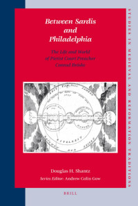 Shantz, Douglas H. — Between Sardis and Philadelphia