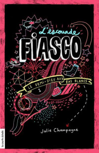 Champagne Julie — L'escouade Fiasco - 01 - Le demi-dieu aux bas blancs